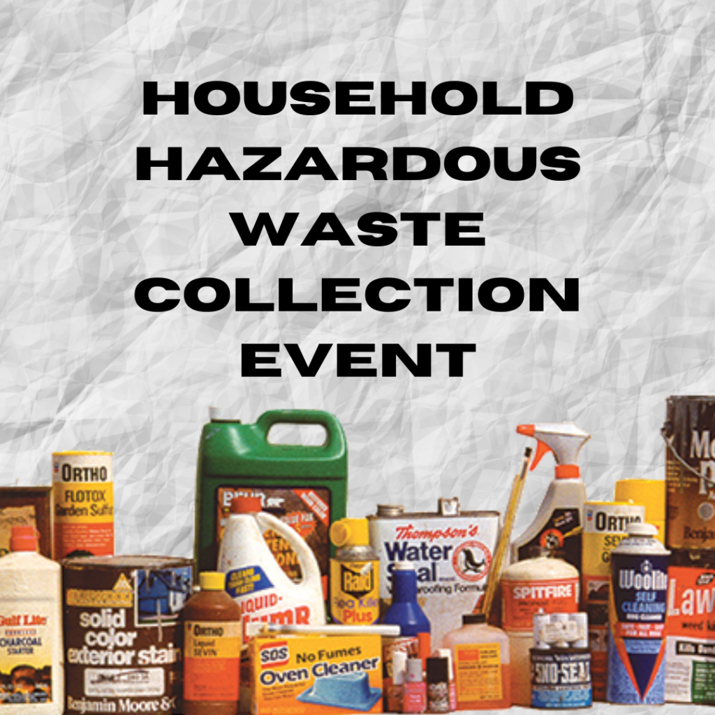 There will be a Household Hazardous Waste Collection event on Saturday